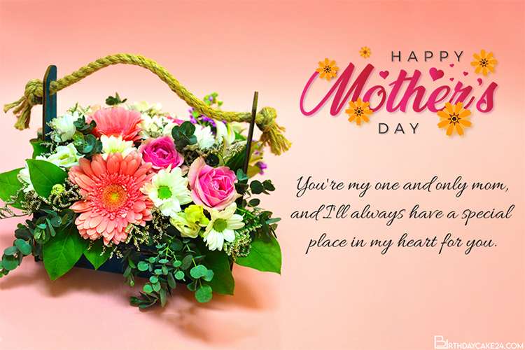 Happy Mother's Day. You'll always have a special place in my heart. Image with flowers